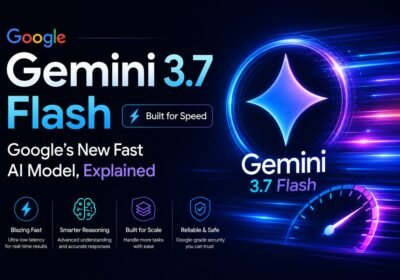 Gemini 3.7 Flash: Google’s New Fast AI Model, Explained